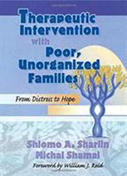 Therapeutic Intervention with Poor, Unorganized Families Therapeutic Intervention with Poor, Unorganized Families
