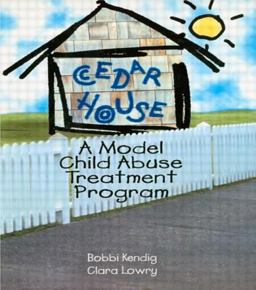 Cedar House A Model Child Abuse Treatment Program  9780789004321 Front Cover