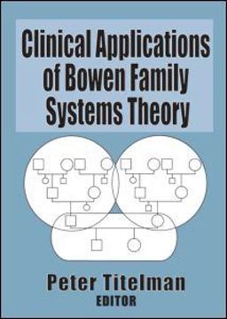 Clinical Applications of Bowen Family Systems Theory  9780789004697 Front Cover