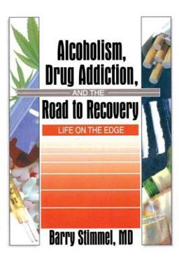 Alcoholism, Drug Addiction, and the Road to Recovery Life on the Edge 2nd 9780789005533 Front Cover