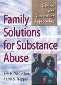 Family Solutions for Substance Abuse Clinical and Counseling Approaches  9780789006233 Front Cover