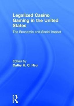 Legalized Casino Gaming in the United States The Economic and Social Impact  9780789006400 Front Cover