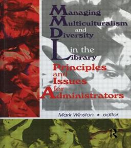 Managing Multiculturalism and Diversity in the Library Principles and Issues for Administrators  9780789006929 Front Cover