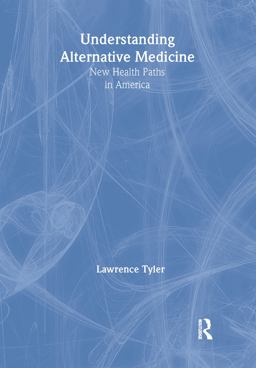 Understanding Alternative Medicine New Health Paths in America  9780789009029 Front Cover