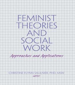 Feminist Theories and Social Work Approaches and Applications  9780789009456 Front Cover