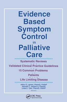 Evidence Based Symptom Control in Palliative Care Systemic Reviews and Validated Clinical Practice Guidelines for 15 Common Problems in Patients With  9780789010148 Front Cover