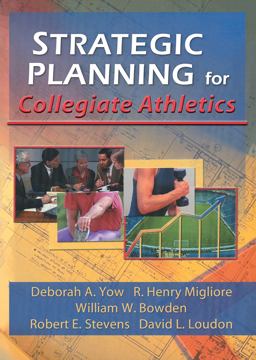 Strategic Planning for Collegiate Athletics  9780789010575 Front Cover