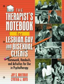 Therapist's Notebook for Lesbian, Gay, and Bisexual Clients Homework, Handouts, and Activities for Use in Psychotherapy  9780789012524 Front Cover
