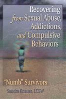 Recovering from Sexual Abuse, Addictions, and Compulsive Behaviors Numb Survivors  9780789014580 Front Cover