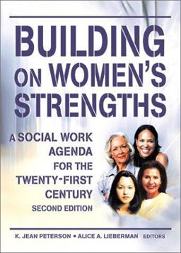 Building on Women's Strengths A Social Work Agenda for the Twenty-First Century 2nd 9780789016164 Front Cover