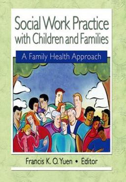 Social Work Practice with Children and Families A Family Health Approach  9780789017963 Front Cover