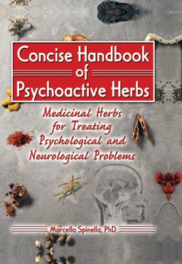 Concise Handbook of Psychoactive Herbs Medicinal Herbs for Treating Psychological and Neurological Problems  9780789018571 Front Cover