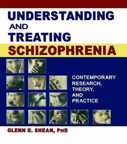 Understanding and Treating Schizophrenia Understanding and Treating Schizophrenia