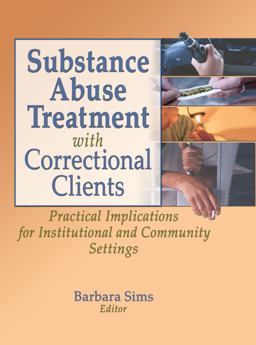 Substance Abuse Treatment with Correctional Clients Practical Implications for Institutional and Community Settings  9780789021267 Front Cover