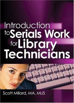 Introduction to Serials Work for Library Technicians Introduction to Serials Work for Library Technicians