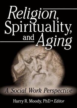 Religion, Spirituality, and Aging A Social Work Perspective  9780789024992 Front Cover