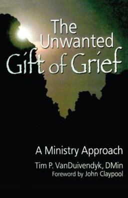 Unwanted Gift of Grief A Ministry Approach  9780789029508 Front Cover