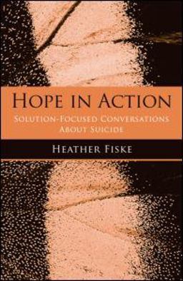 Hope in Action Solution-Focused Conversations about Suicide  9780789033949 Front Cover