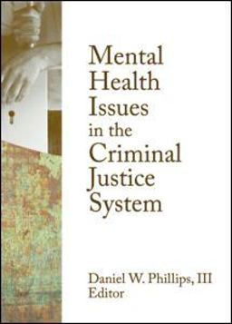 Mental Health Issues in the Criminal Justice System  9780789037701 Front Cover