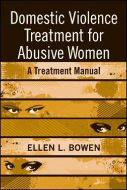 Domestic Violence Treatment for Abusive Women A Treatment Manual  9780789038111 Front Cover