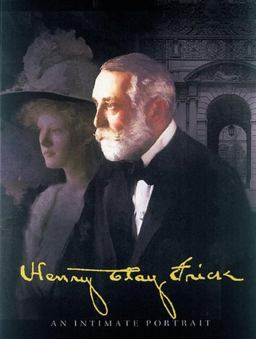 Henry Clay Frick An Intimate Portrait  9780789205001 Front Cover