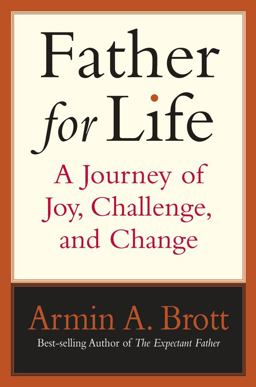 Father for Life A Journey of Joy, Challenge, and Change  9780789207845 Front Cover