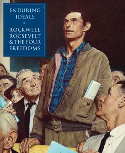 Enduring Ideals Rockwell, Roosevelt and the Four Freedoms  9780789213006 Front Cover