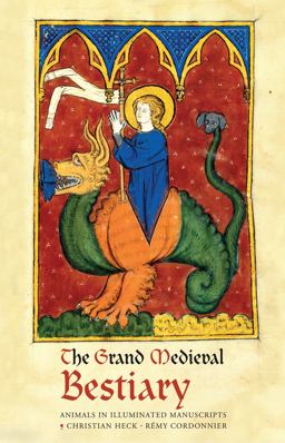 Grand Medieval Bestiary (Dragonet Edition) Animals in Illuminated Manuscripts  9780789213082 Front Cover