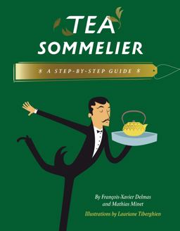 Tea Sommelier A Step-By-Step Guide  9780789213129 Front Cover