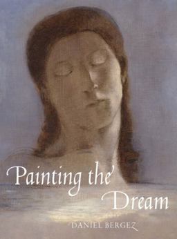Painting the Dream A History of Dreams in Art, from the Renaissance to Surrealism  9780789213136 Front Cover