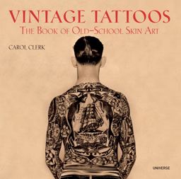 Vintage Tattoos The Book of Old-School Skin Art  9780789318244 Front Cover