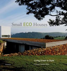 Small Eco Houses Living Green in Style  9780789320957 Front Cover
