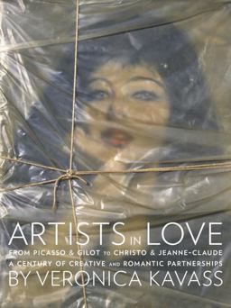 Artists in Love: From Picasso & Gilot to Christo & Jeanne-claude, a Century of Creative and Romantic Partnerships  9780789325945 Front Cover