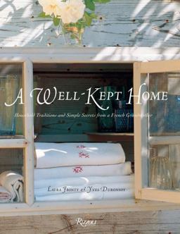 Well-Kept Home Household Traditions and Simple Secrets from a French Grandmother  9780789329080 Front Cover