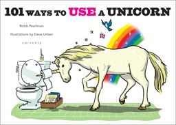 101 Ways to Use a Unicorn  9780789329103 Front Cover