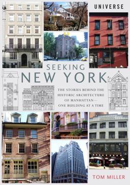 Seeking New York The Stories Behind the Historic Architecture of Manhattan--One Building at a Time  9780789329172 Front Cover