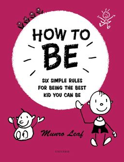 How to Be Six Simple Rules for Being the Best Kid You Can Be  9780789331090 Front Cover