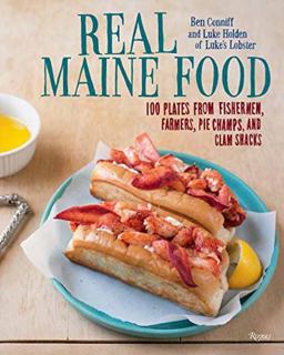 Real Maine Food 100 Plates from Fishermen, Farmers, Pie Champs, and Clam Shacks  9780789334329 Front Cover