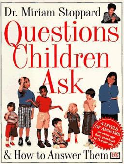 Questions Children Ask and How to Answer Them