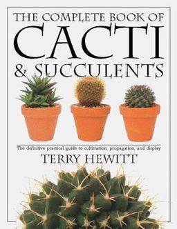 The Complete Book of Cacti and Succulents The Complete Book of Cacti and Succulents