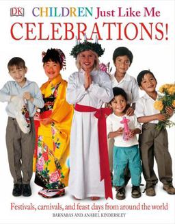 Children Just Like Me: Celebrations! Festivals, Carnivals, and Feast Days from Around the World  9780789420275 Front Cover