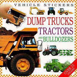 Dump Trucks, Tractors and Bulldozers