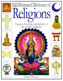 Illustrated Dictionary of Religions Rituals, Beliefs, and Practices from Around the World  9780789447111 Front Cover