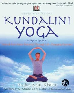 Whole Way Library: Kundalini Yoga Unlock Your Inner Potential Through Life-Changing Exercise  9780789467706 Front Cover