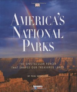 America's National Parks The Spectacular Forces That Shaped Our Treasured Lands  9780789480163 Front Cover
