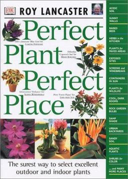 Perfect Plant Perfect Place The Surest Way to Select Excellent Outdoor and Indoor Plants  9780789483850 Front Cover