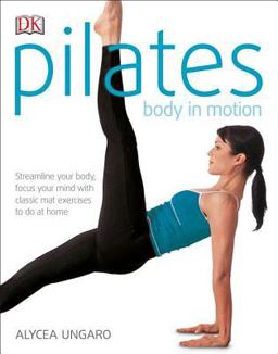 Pilates Body in Motion A Practical Guide to the First 3 Years  9780789484000 Front Cover