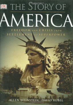 Story of America Freedom and Crisis from Settlement to Superpower  9780789489036 Front Cover