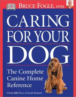 Caring for Your Dog The Complete Canine Home Reference  9780789489296 Front Cover