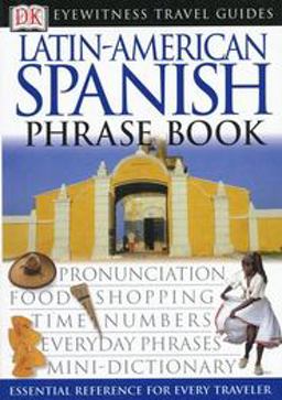 Eyewitness Travel Guide Phrase Books - Latin-American Spanish  9780789494917 Front Cover